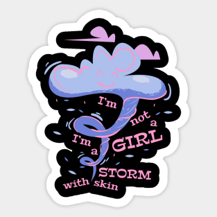 I'm not a girl I'm a storm with skin Sticker